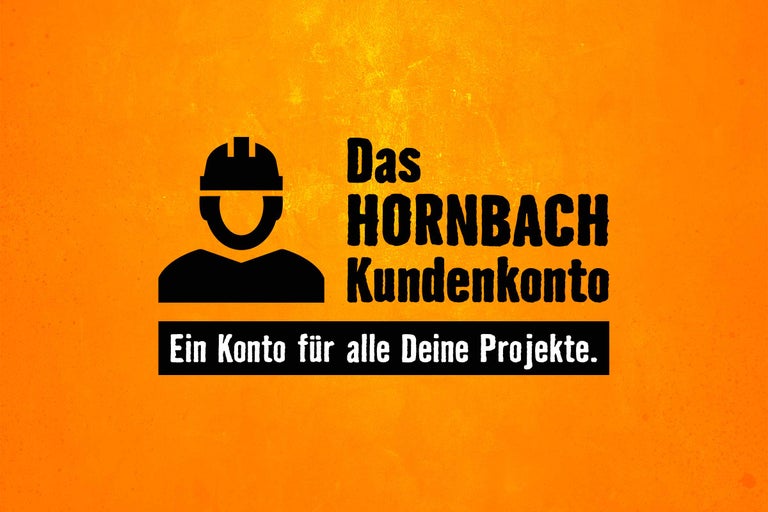 Das Hornbach Kundenkonto: Ein Konto für alle deine Projekte.