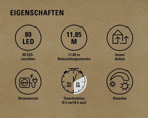 Eigenschaften: 80 LED Leuchten, 11,85 Meter Beleuchtungsstrecke, Stromstecker, Innen- und Aussenbereich, Timerfunktion sechs Stunden an und achtzehn Stunden aus, Dimmbar
