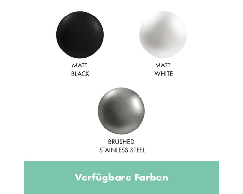 Verfügbare Farben: Matt Schwarz, Matt Weiss und Edelstahl gebürstet