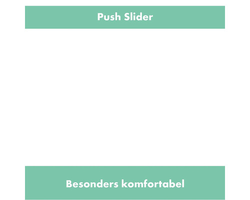 Push-Slider: Besonders komfortabel