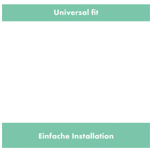 Universelle Passform, einfache Installation