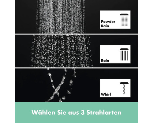 Auswahl aus drei Strahlarten: Powder Rain, Rain und Whirl