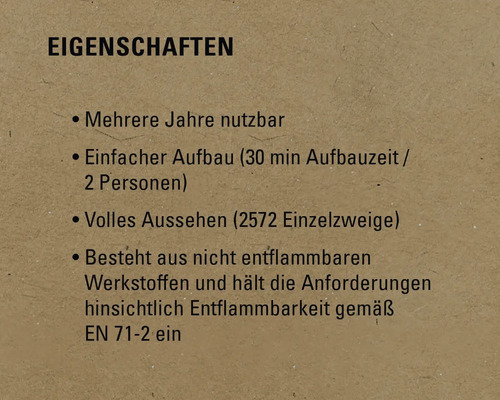 Eigenschaften: Mehrere Jahre nutzbar, einfacher Aufbau, volles Aussehen, besteht aus nicht entflammbaren Werkstoffen und hält die Anforderungen hinsichtlich Entflammbarkeit gemäß EN 71-2 ein.