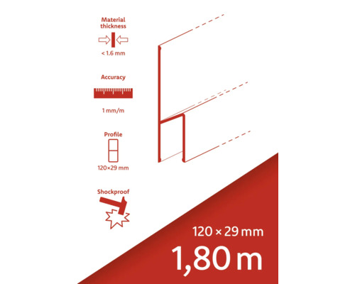 Épaisseur du matériau inférieure à 1,6 millimètre, précision 1 millimètre par mètre, profilé 120 x 29 millimètres, résistant aux chocs, longueur 1,80 mètre