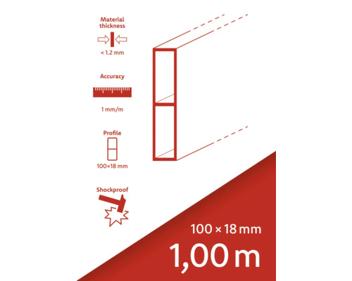 Épaisseur du matériau inférieure à 1,2 mm, précision de 1 mm par mètre, profilé de 100 x 18 mm, résistant aux chocs, longueur de 1,00 m