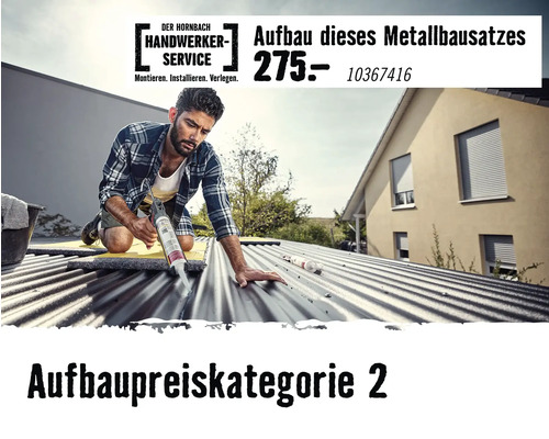 Handwerker-Service für den Aufbau eines Metallbausatzes. Ein Handwerker versiegelt ein Wellblechdach. Hornbach Handwerker-Service Logo.