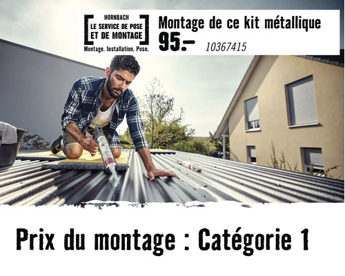Service de pose et de montage Hornbach pour un kit métallique de catégorie 1.