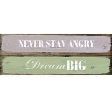 Panneau en bois décoratif avec les inscriptions Never Stay Angry et Dream Big