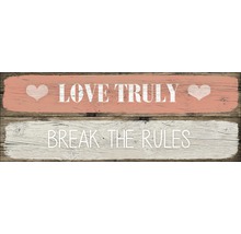 Panneau décoratif en bois avec les inscriptions « Love Truly » et « Break the Rules ».