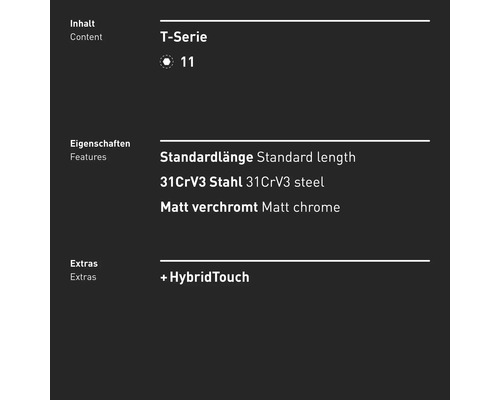Informations sur la série T 11: longueur standard, acier 31CrV3, chrome mat, HybridTouch