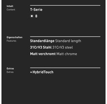 Informations sur la série T 8 : Longueur standard, acier 31CrV3, chrome mat, HybridTouch