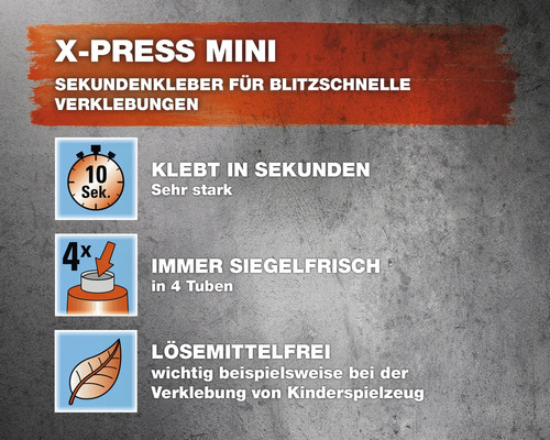 X-Press Mini Sekundenkleber Produkteigenschaften: klebt in Sekunden, sehr stark, immer siegelfrisch in vier Tuben, lösemittelfrei