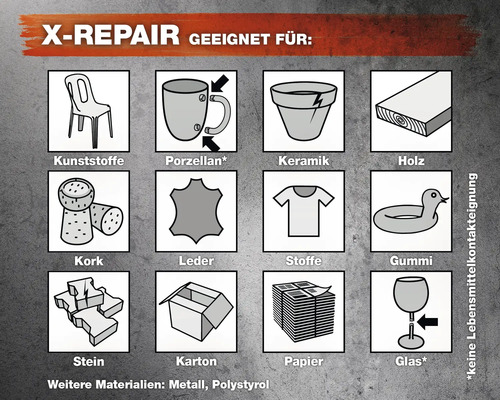 X-Repair Anwendungsbereiche: Kunststoffe, Porzellan, Keramik, Holz, Kork, Leder, Stoffe, Gummi, Stein, Karton, Papier, Glas und weitere Materialien wie Metall und Polystyrol. Nicht für den Kontakt mit Lebensmitteln geeignet.