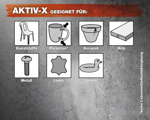 Aktiv-X convient pour les matières plastiques, la porcelaine, la céramique, le bois, le métal, le cuir et le caoutchouc. Ne convient pas au contact alimentaire.