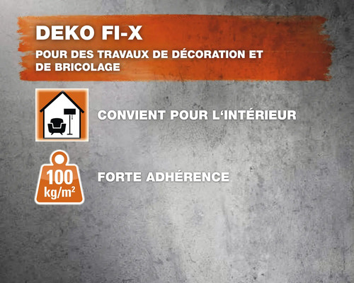 DEKO FI-X convient pour les travaux de décoration et de bricolage, convient pour l''intérieur, forte adhérence 100 kilogrammes par mètre carré