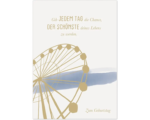 Grußkarte mit dem Text Gib jedem Tag die Chance, der Schönste deines Lebens zu werden zum Geburtstag und dem Bild eines Riesenrads.