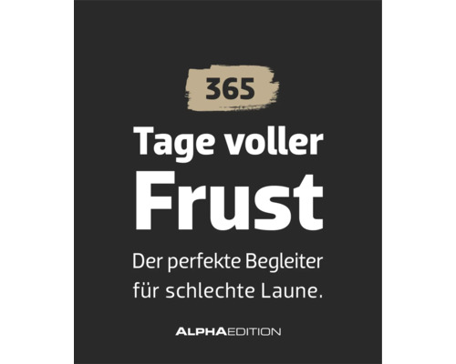 365 Tage voller Frust: Der perfekte Begleiter für schlechte Laune