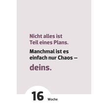 Citation : Tout ne fait pas partie d’un plan. Parfois, c’est juste le chaos, le vôtre. Semaine 16