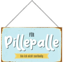 Panneau en métal avec l'inscription 'Für Pillepalle bin ich nicht zuständig'.