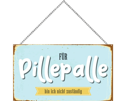 Panneau en métal avec l'inscription 'Für Pillepalle bin ich nicht zuständig'.