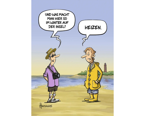 Dessin animé avec deux hommes sur la plage: L'un demande ce qu'on fait sur l'île en hiver, l'autre répond: Chauffage.