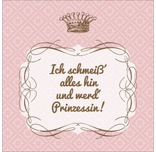 Illustration mit Krone und dem Schriftzug Ich schmeiß'' alles hin und werd'' Prinzessin!