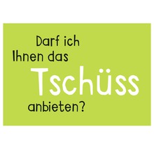 Postkarte Darf ich Ihnen das Tschüss anbieten? 14,8x10,5 cm