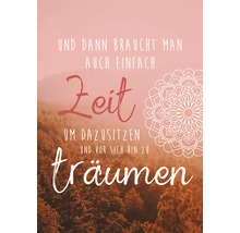 Dekoratives Poster mit dem Text ''Und dann braucht man auch einfach Zeit um dazusitzen und vor sich hin zu träumen''
