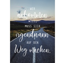 Article de décoration avec la citation : Si tu veux arriver, tu dois te mettre en route un jour ou l''autre.