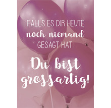 Dekorative Ballons mit dem Text ''Falls es dir heute noch niemand gesagt hat: Du bist grossartig!''