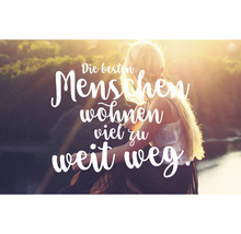 Die besten Menschen wohnen viel zu weit weg Schriftzug