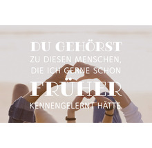 Text: Du gehörst zu diesen Menschen, die ich gerne schon früher kennengelernt hätte. Hände formen ein Herz.