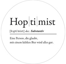 Hoptimist Wortdefinition: Eine Person, die glaubt, mit einem kühlen Bier wird alles gut.