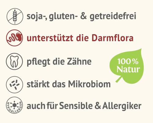 Produktmerkmale: ohne Soja, Gluten und Getreide, unterstützt die Darmflora, pflegt die Zähne, stärkt das Mikrobiom, auch für sensible Menschen und Allergiker, 100 Prozent Natur