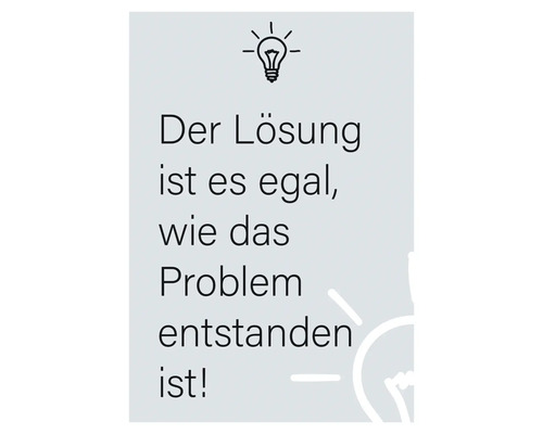 Postkarte Der Lösung ist es egal, wie das Problem entstanden ist! 10,5x14,8 cm Zitat: Der Lösung ist es egal, wie das Problem entstanden ist.
