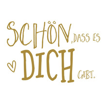 Schriftzug Schön dass es dich gibt mit Herz