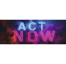 Neonreklame mit der Aufschrift Act Now